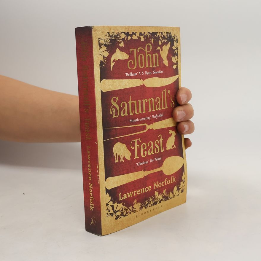 Lawrence Norfolk John Saturnall's feast