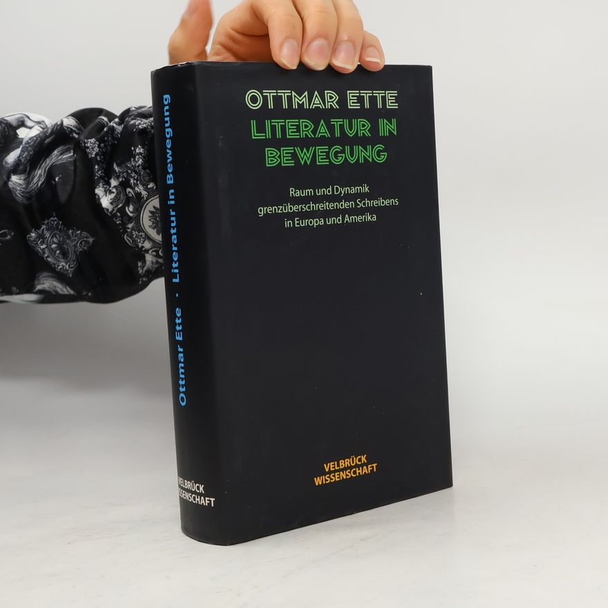 Ottmar Ette Literatur in Bewegung