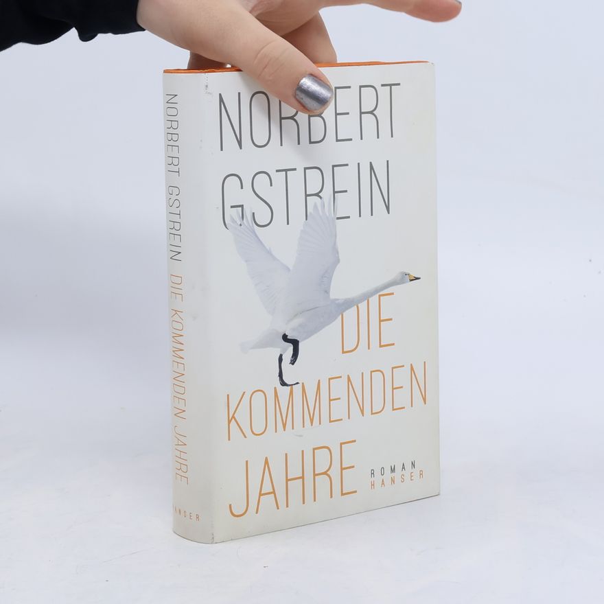 Norbert Gstrein Die kommenden Jahre