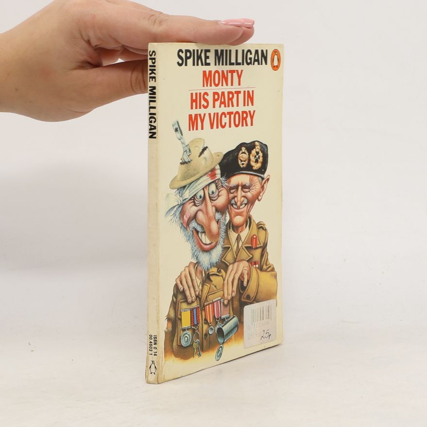 Spike Milligan Monty : his part in my victory : war biography. Vol 3.