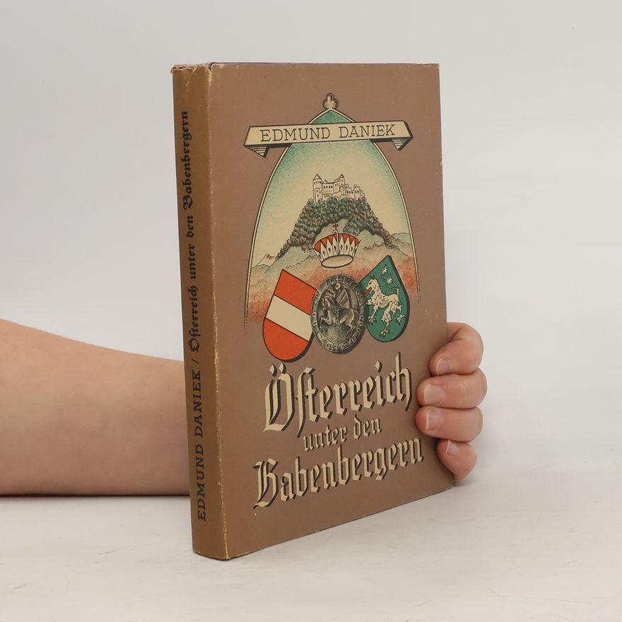 Edmund Daniek Österreich unter den Babenbergern