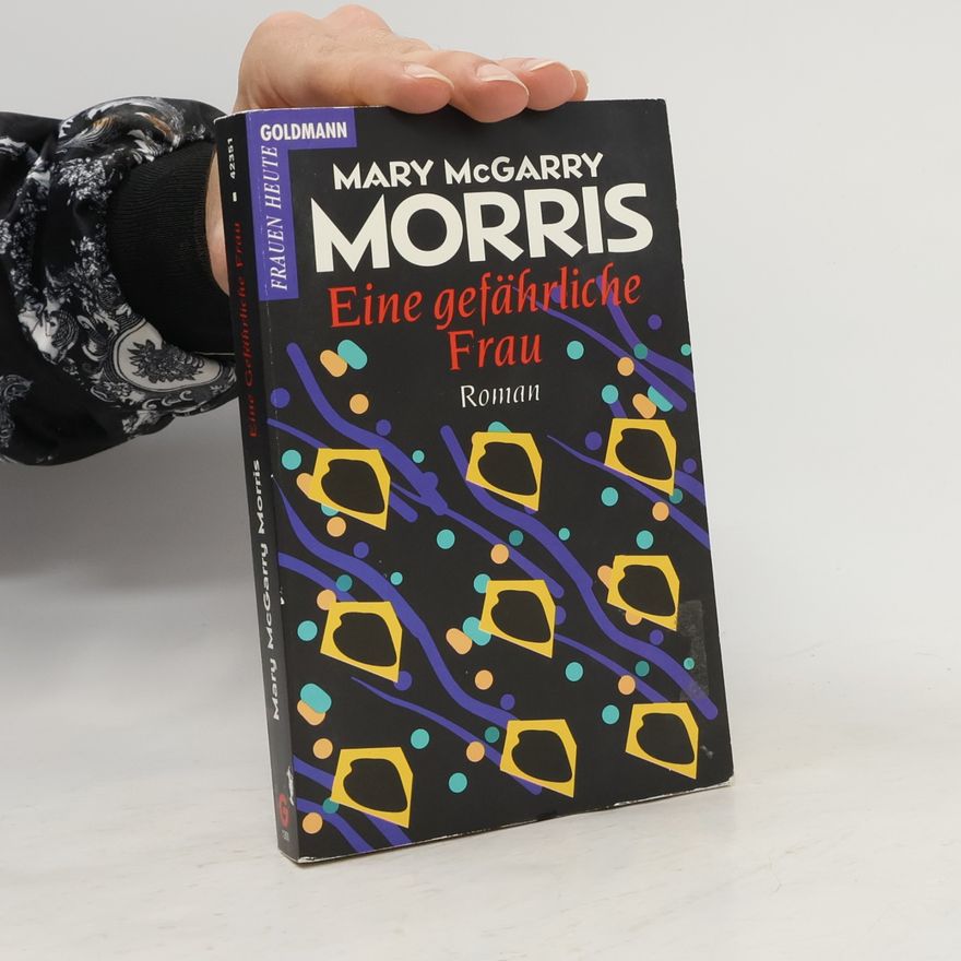 Mary MacGarry Morris Eine gefährliche Frau
