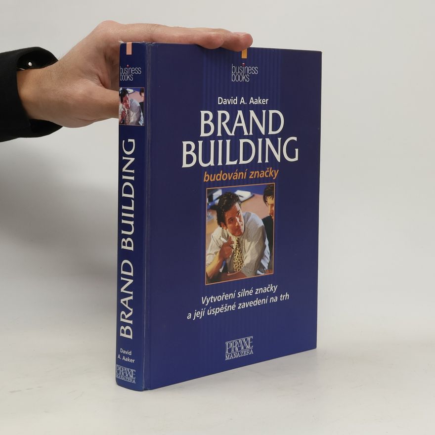 David A. Aaker Brand Building: Budování obchodní značky