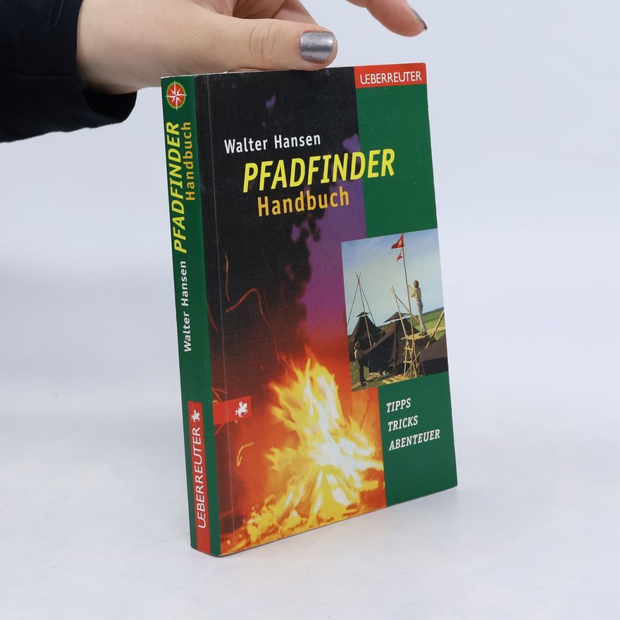 Walter Hansen Pfadfinder-Handbuch. Tipps, Tricks, Abenteuer