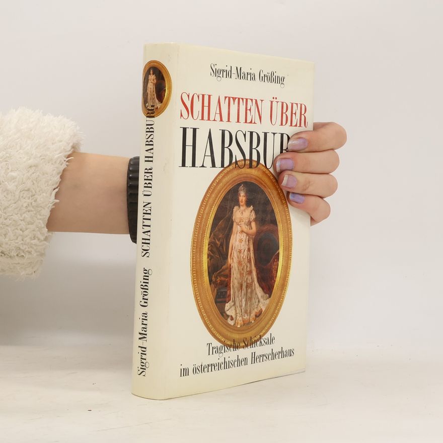 Sigrid-Maria Größing Schatten über Habsburg