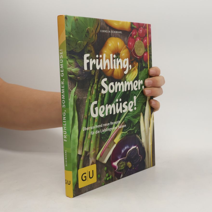 Cornelia Schinharl Frühling, Sommer, Gemüse!