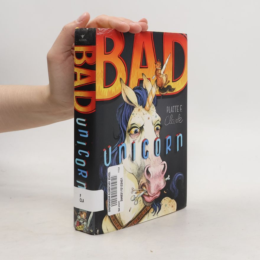 Platte F. Clark The Bad Unicorn Trilogy - 1: Bad Unicorn