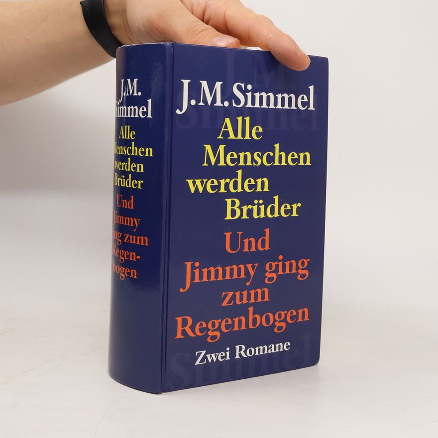 Johannes Mario Simmel Alle Menschen werden Brüder. Und Jimmy ging zum Regenbogen