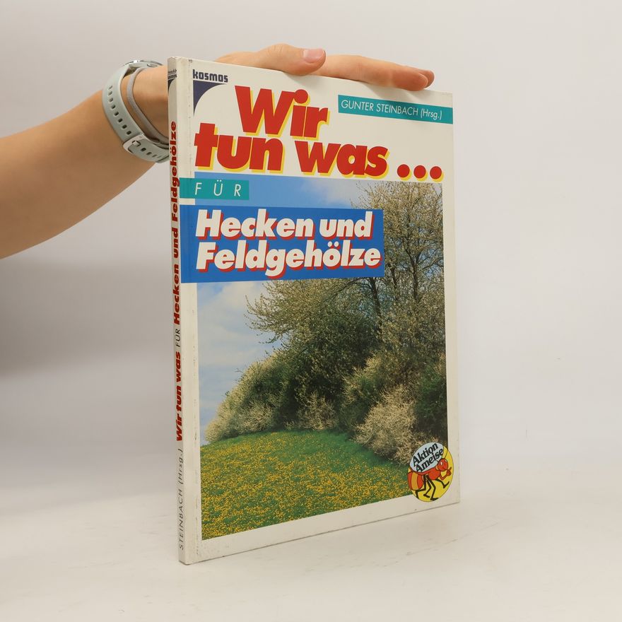 Michael Lohmann Wir tun was ... für Hecken und Feldgehölze