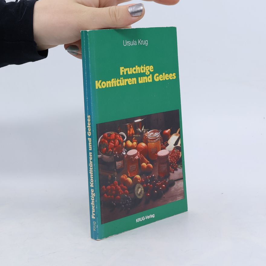 Ursula Krug Fruchtige Konfitüren und Gelees