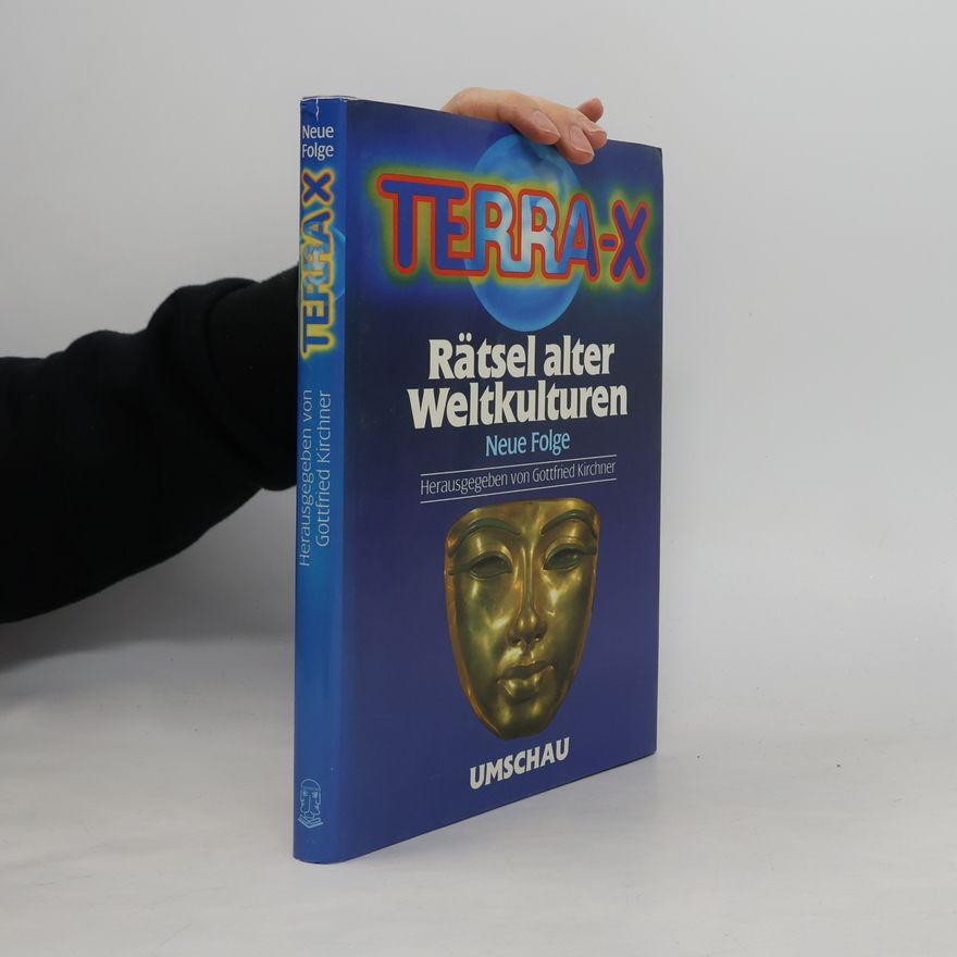 Gottfried Kirchner Terra-X. Rätsel alter Weltkulturen.