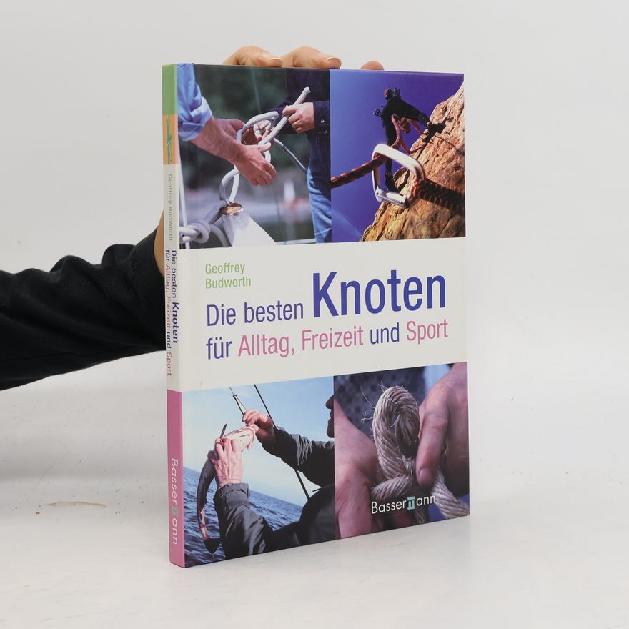 Geoffrey Budworth Die besten Knoten für Alltag, Freizeit und Sport