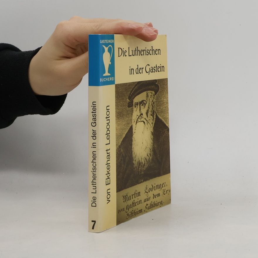 Ekkehart Lebouton Die Lutherischen in der Gastein