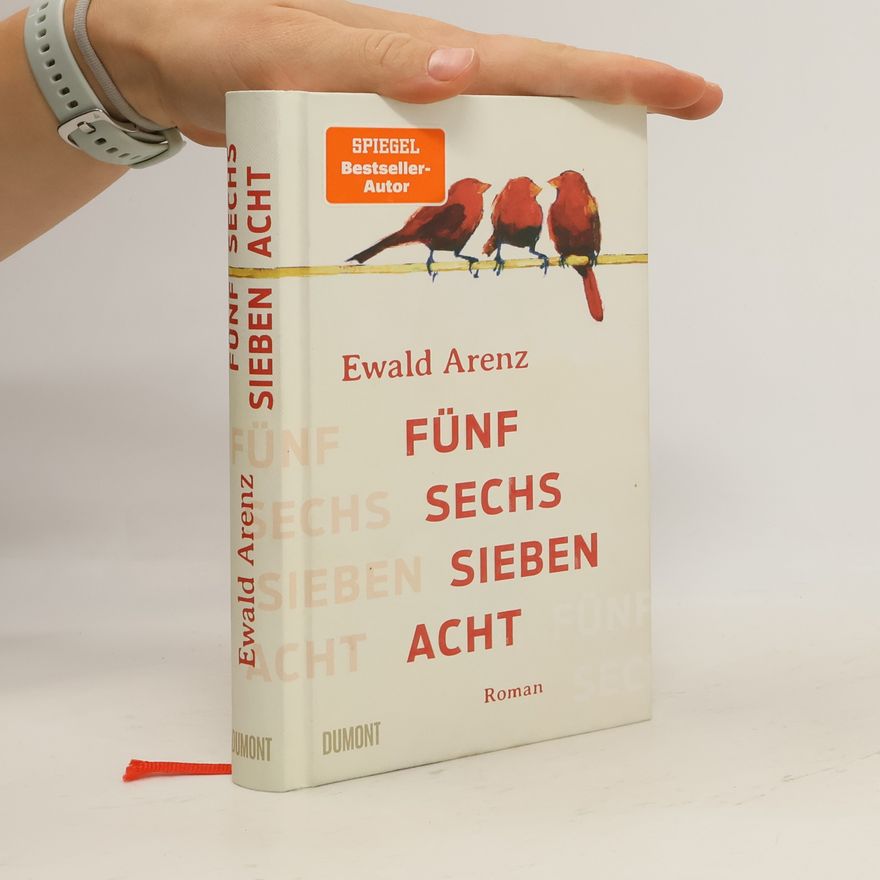 Ewald Arenz Fünf, sechs, sieben, acht: Roman
