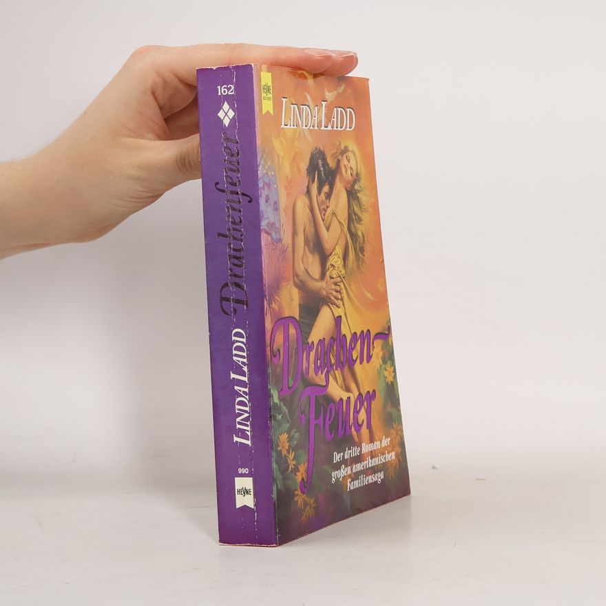 Linda Ladd Drachenfeuer. Der dritte Roman der großen amerikanischen Familiensaga.