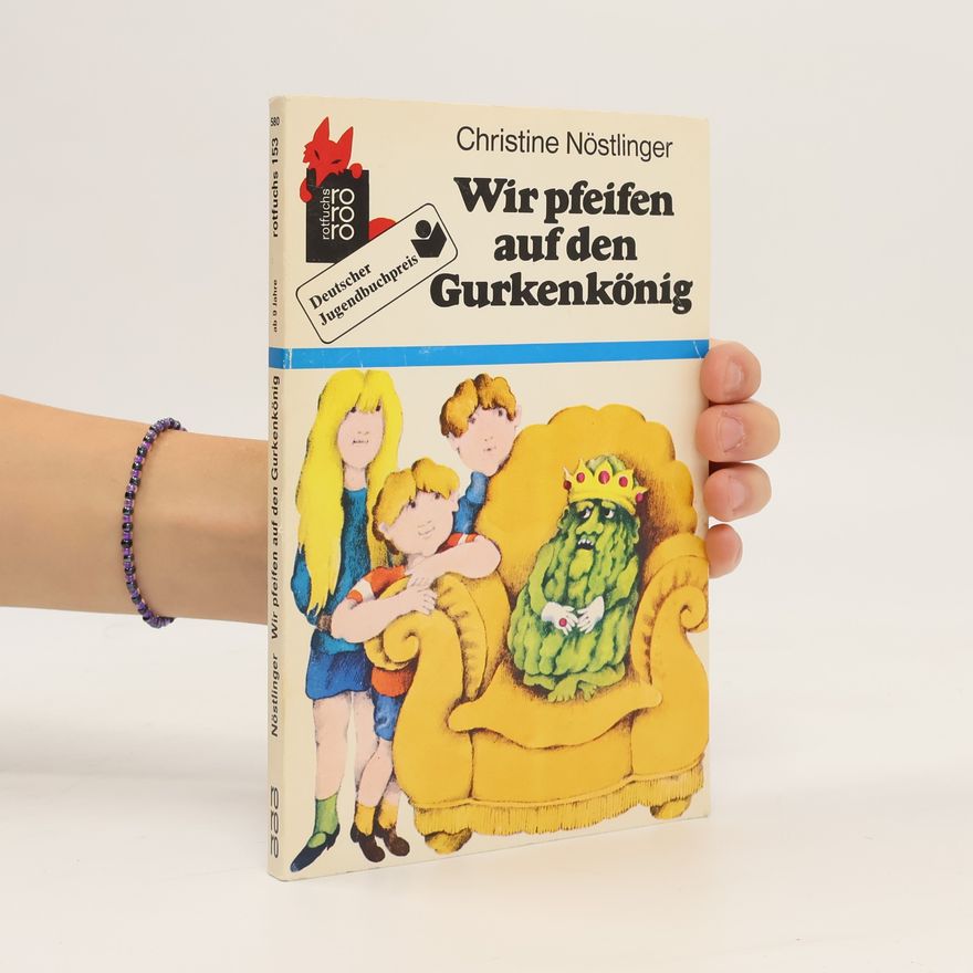 Christine Nöstlinger Wir pfeifen auf den Gurkenkönig
