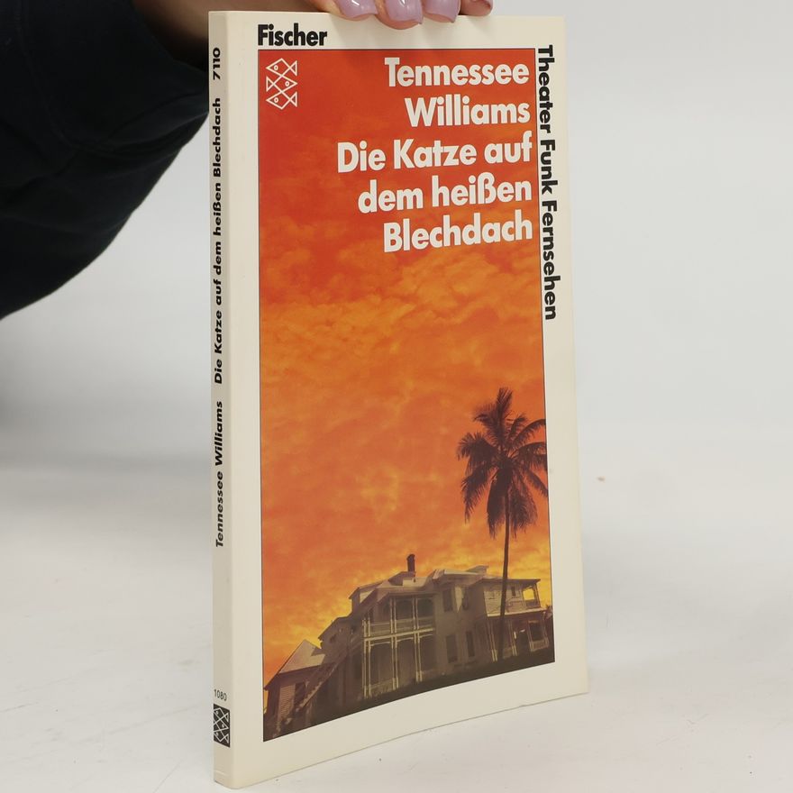 Tennessee Williams Die Katze auf dem heissen Blechdach