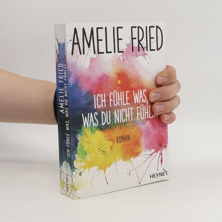 Amelie Fried Ich fühle was, was du nicht fühlst