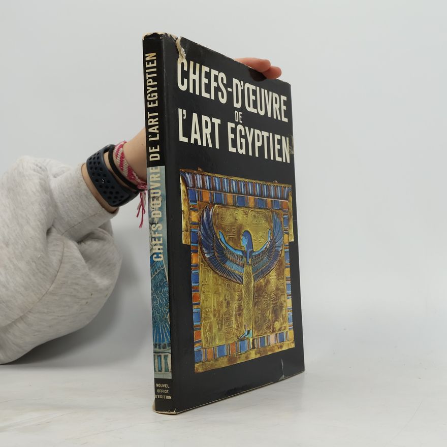 Vilímková Milada Chefs- D'oeuvre de L'art Egyptien