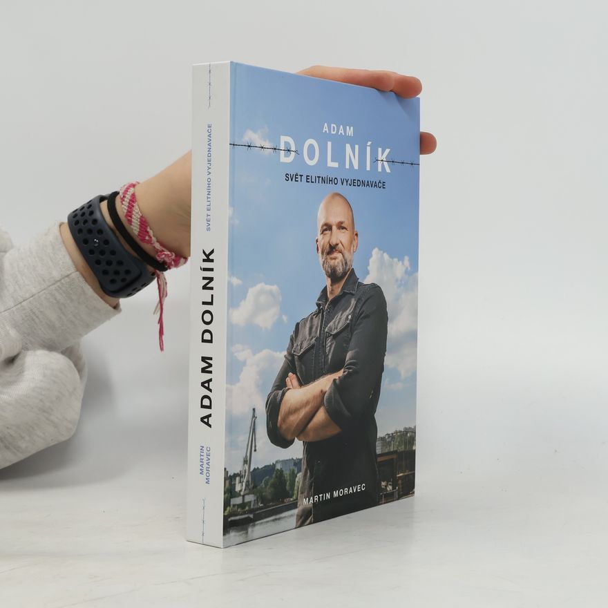 Martin Moravec Adam Dolník. Svět elitního vyjednavače