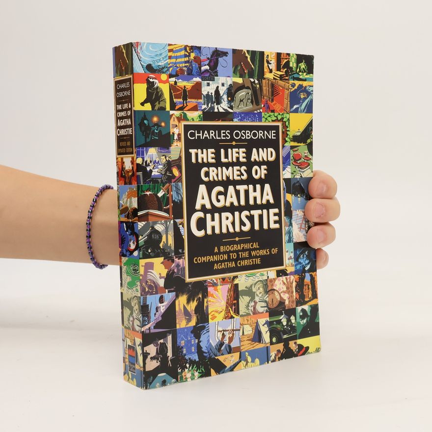 Charles Osborne The Life and Crimes of Agatha Christie