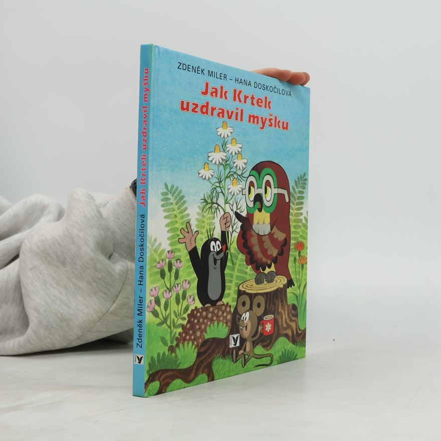 Zdeněk Miler Jak krtek uzdravil myšku