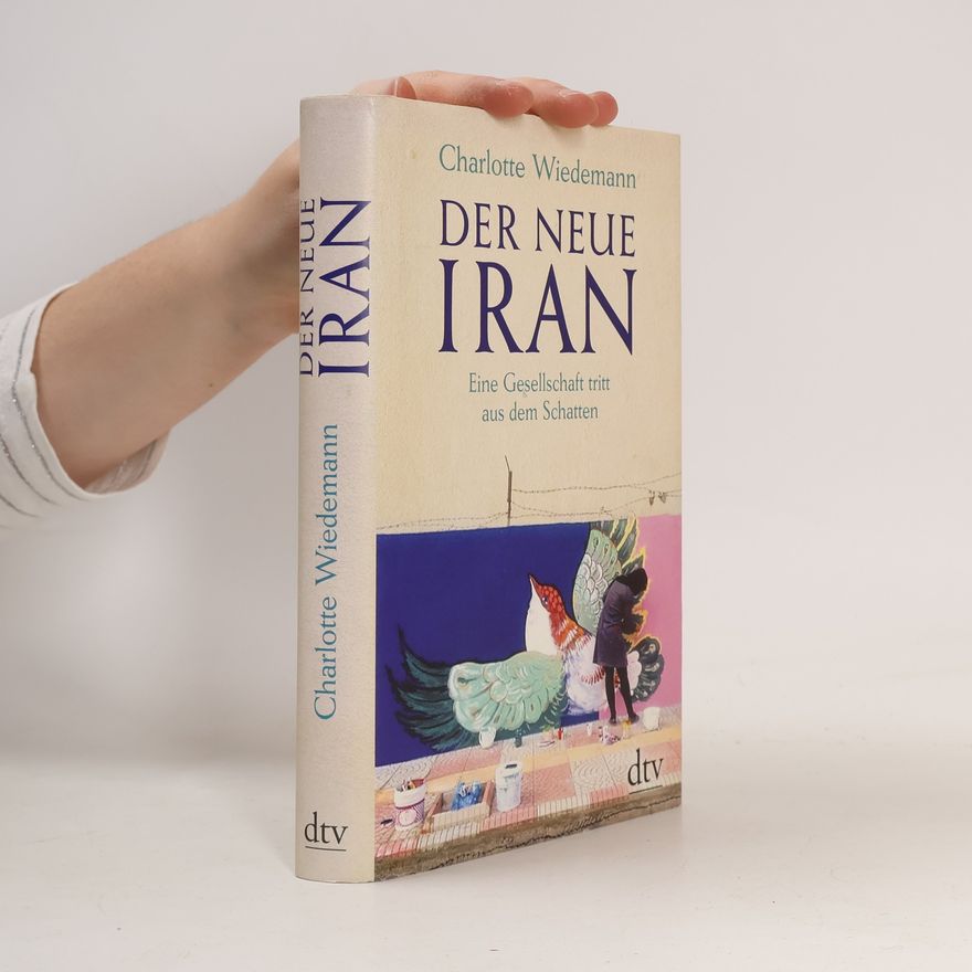 Charlotte Wiedemann Der neue Iran
