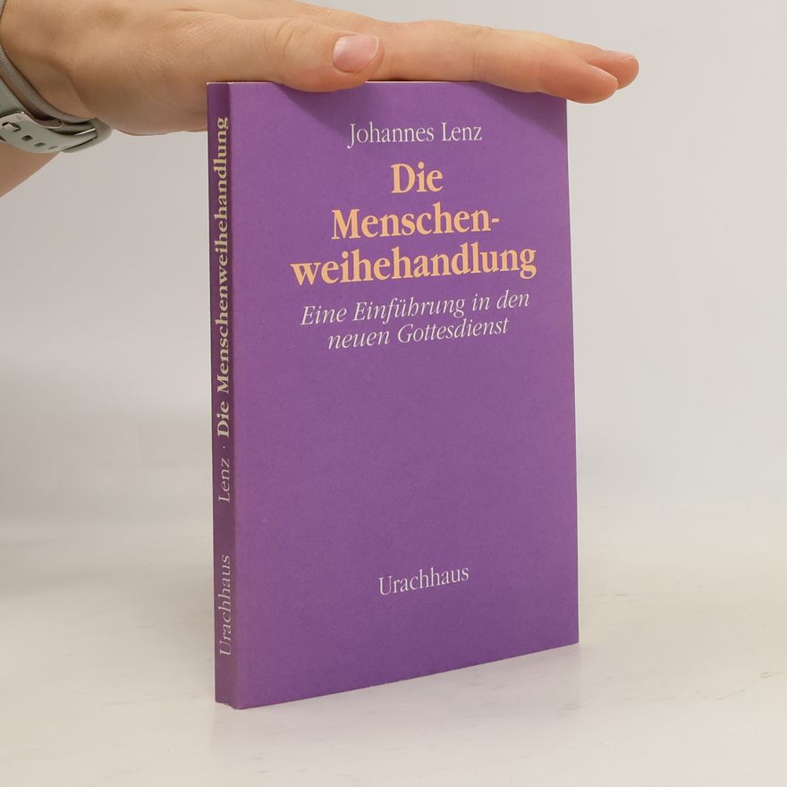 Johannes Lenz Die Menschenweihehandlung