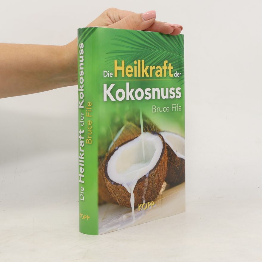 Bruce Fife Die Heilkraft der Kokosnuss