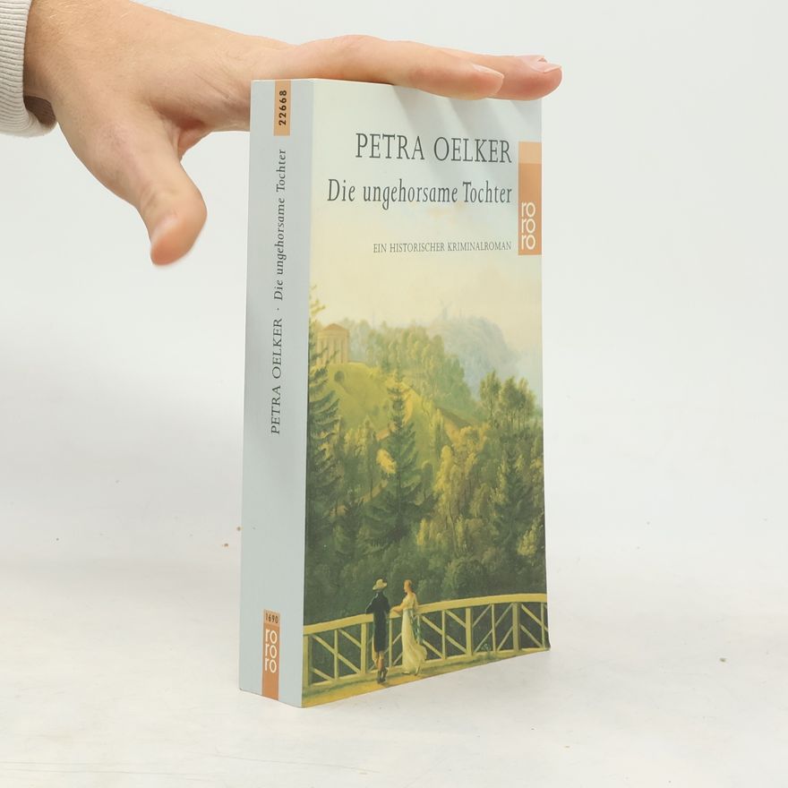 Petra Oelker Die ungehorsame Tochter