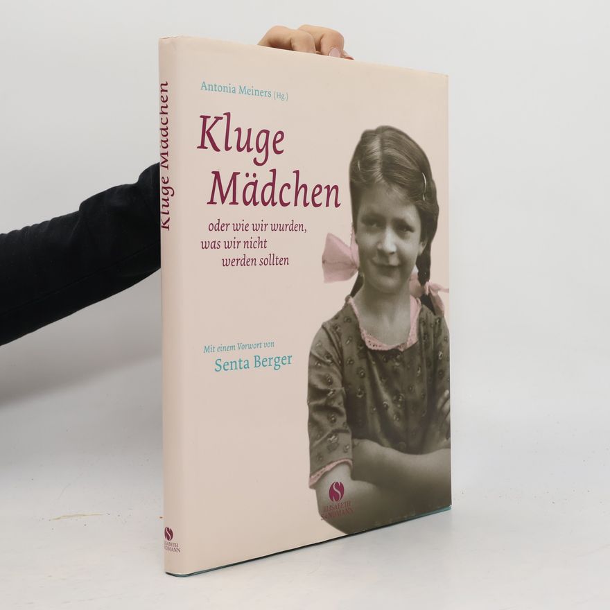 Antonia Meiners Kluge Mädchen oder wie wir wurden, was wir nicht werden sollten