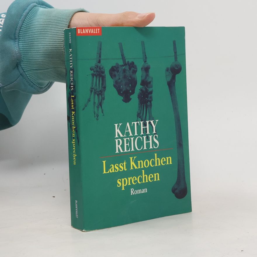 Kathy Reichs Lasst Knochen sprechen