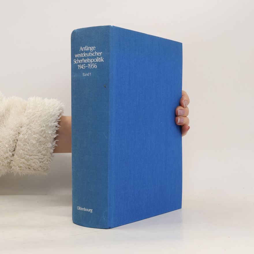 Autorenkollektiv Anfänge westdeutscher Sicherheitspolitik 1945-1956