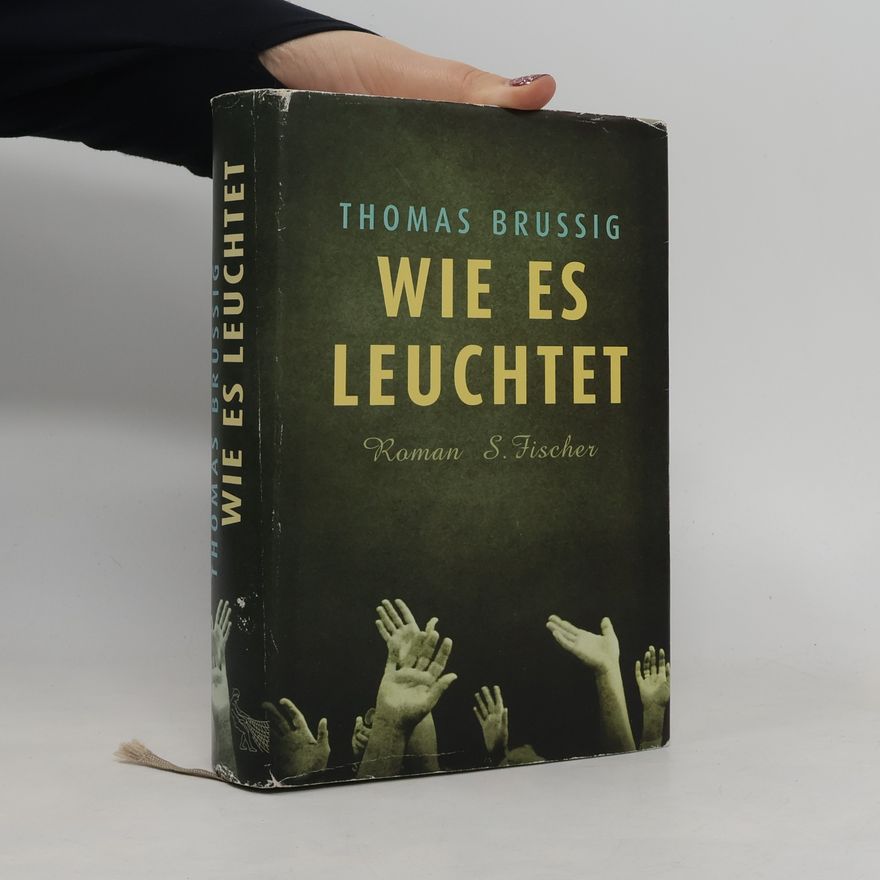 Thomas Brussig Wie es leuchtet