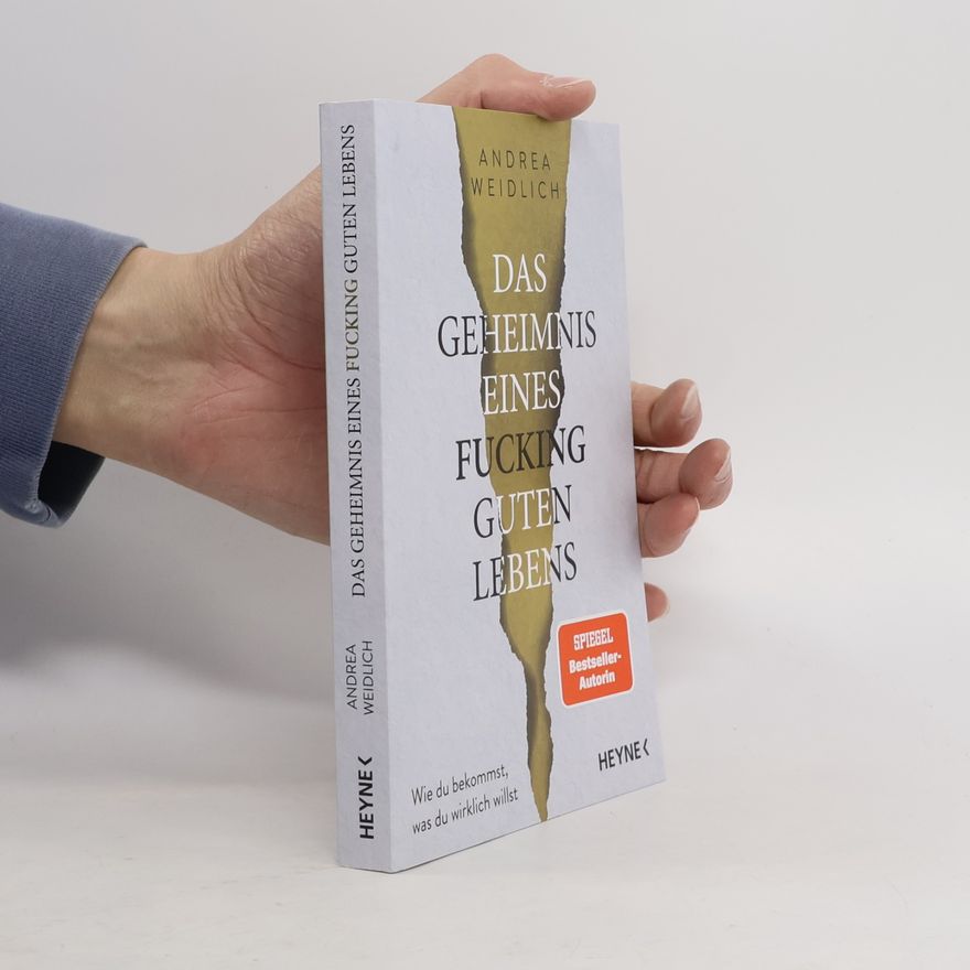 Andrea Weidlich Das Geheimnis eines fucking guten Lebens