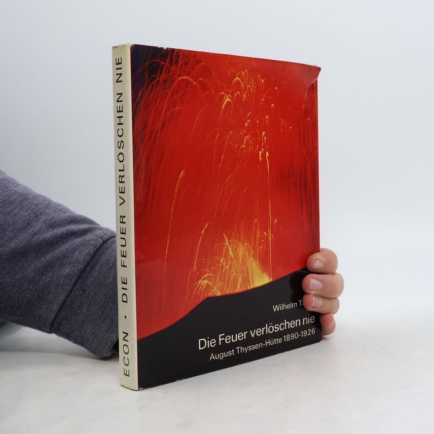 Wilhelm Treue Die Feuer verlöschen nie
