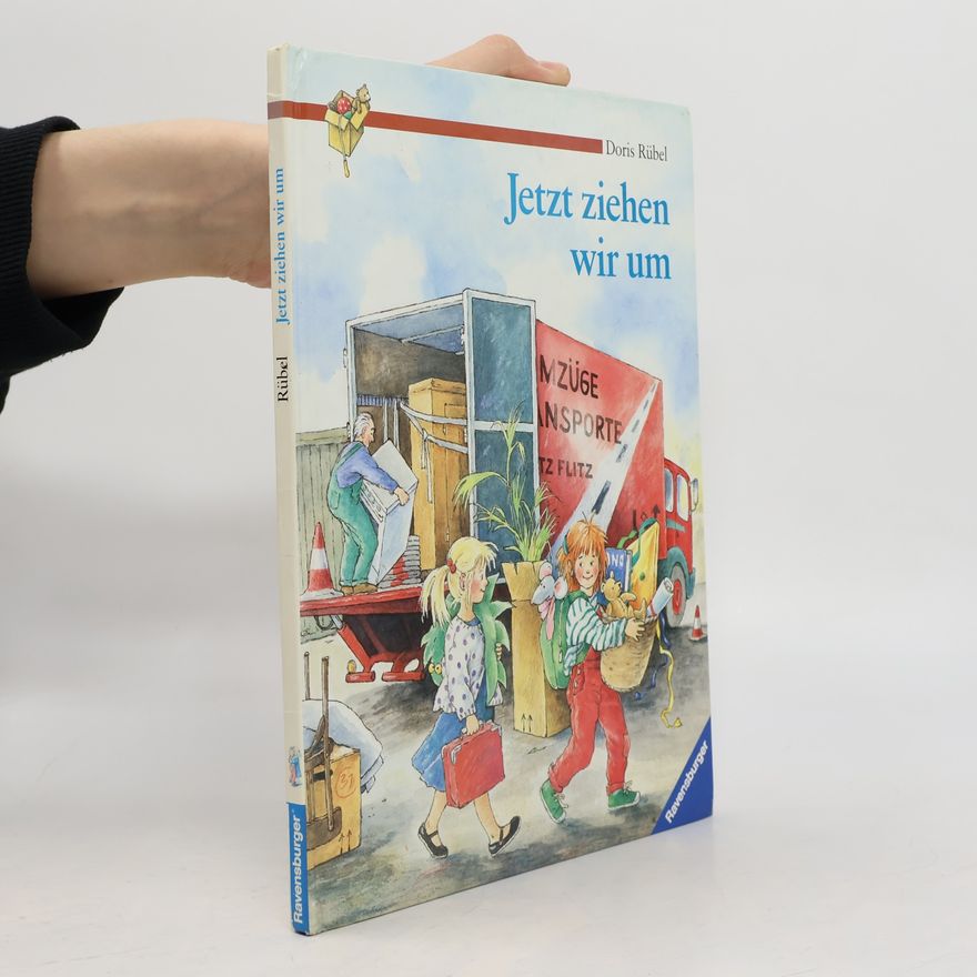 Doris Rübel Jetzt ziehen wir um. Eine spannende Sachgeschichte rund um einen Umzug.
