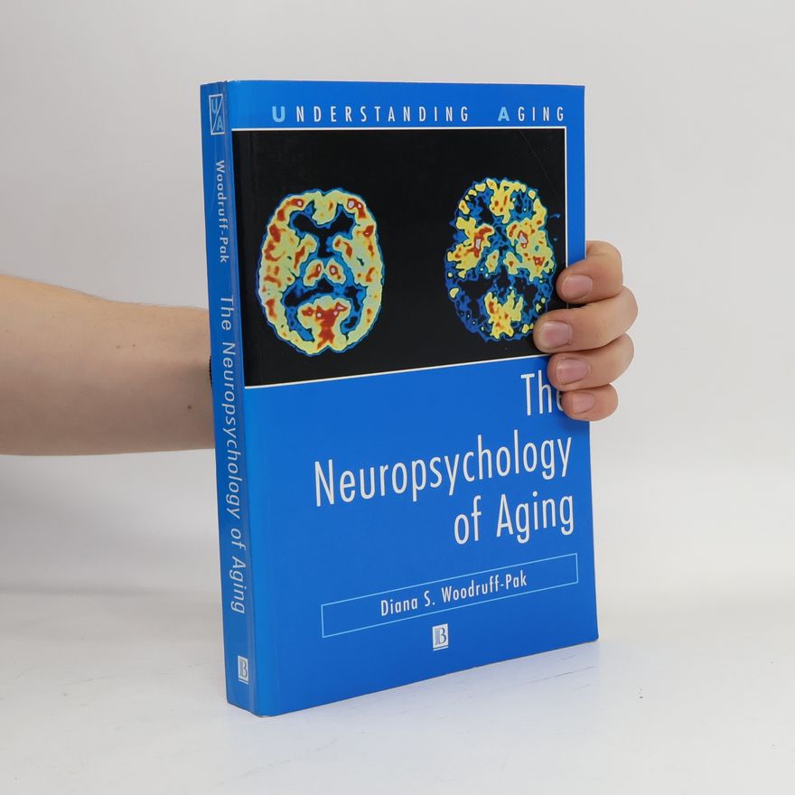 Diana S. Woodruff-Pak Understanding Aging: The Neuropsychology of Aging