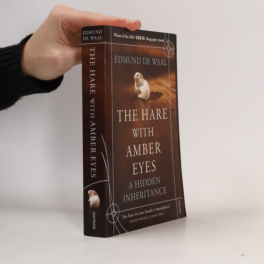 Edmund De Waal The hare with amber eyes. A hidden inheritance