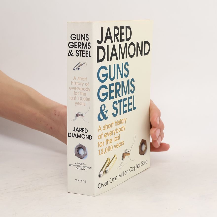Jared Diamond Guns, germs and steel: A short history of everybody for the last 13,000 years