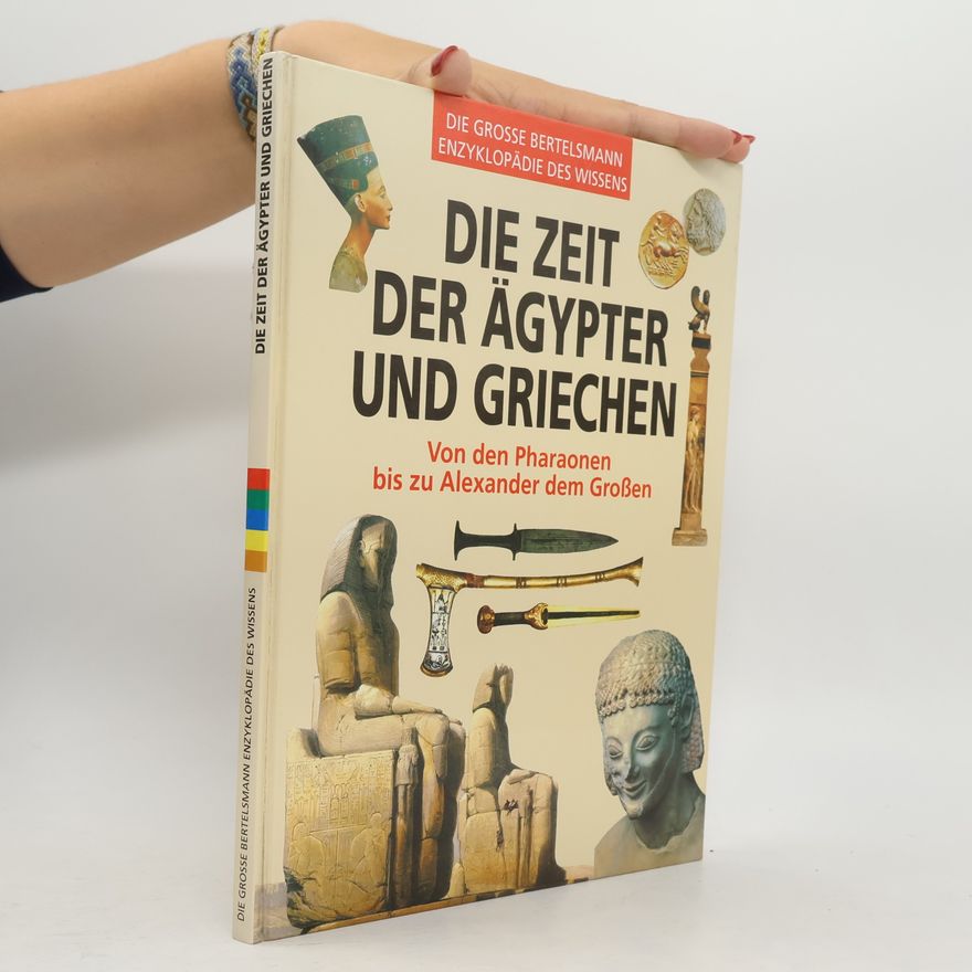 Autorenkollektiv Die Zeit der Ägypter und Griechen: Von der Pharaonen bis zu Alexander dem Großen