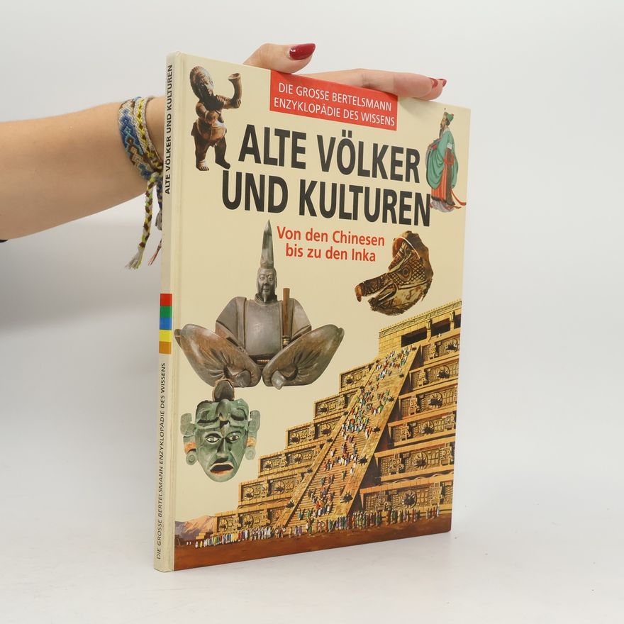Kolektiv autorů Alte Völker und Kulturen. Von den Chinesen bis zu den Inka