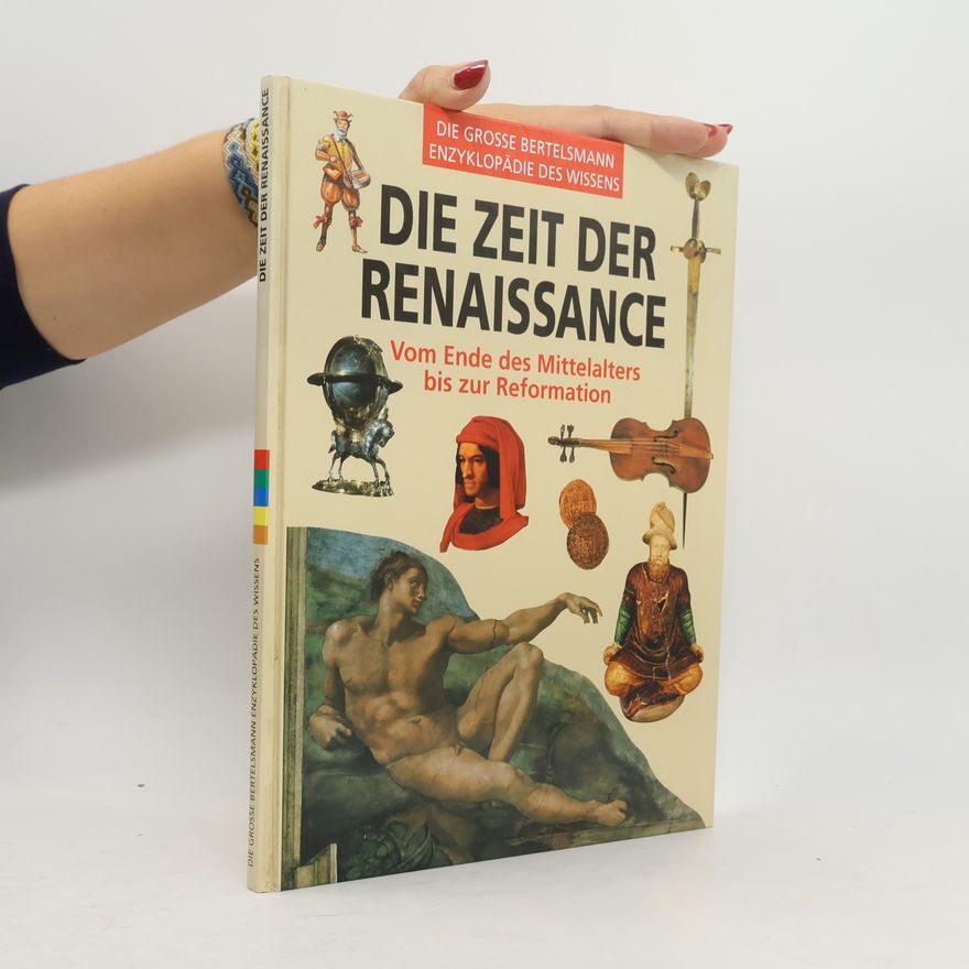 Autorenkollektiv Die Zeit der Renaissance: Vom Ende des Mittelalters bis zur Reformation