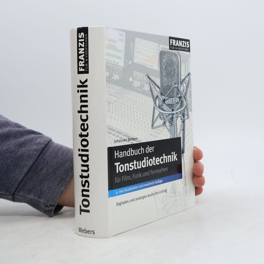 Johannes Webers Handbuch der Tonstudiotechnik. Für Film, Funk und Fernsehen – Digitales und analoges Audio Recording