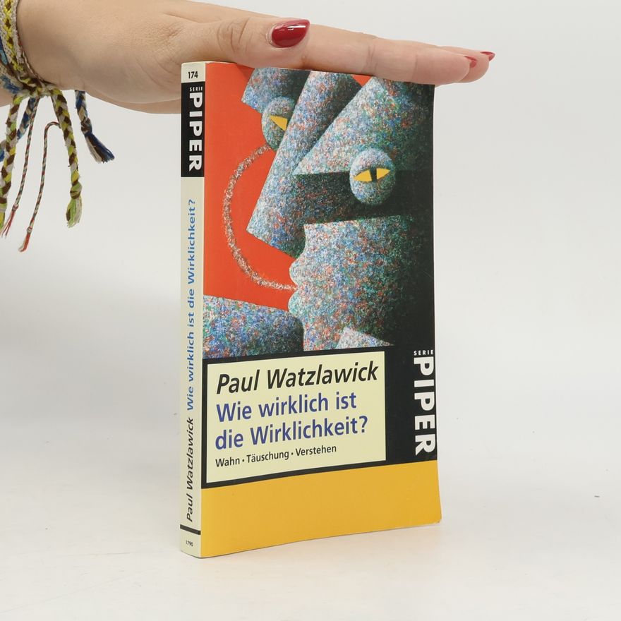 Paul Watzlawick Wie wirklich ist die Wirklichkeit?