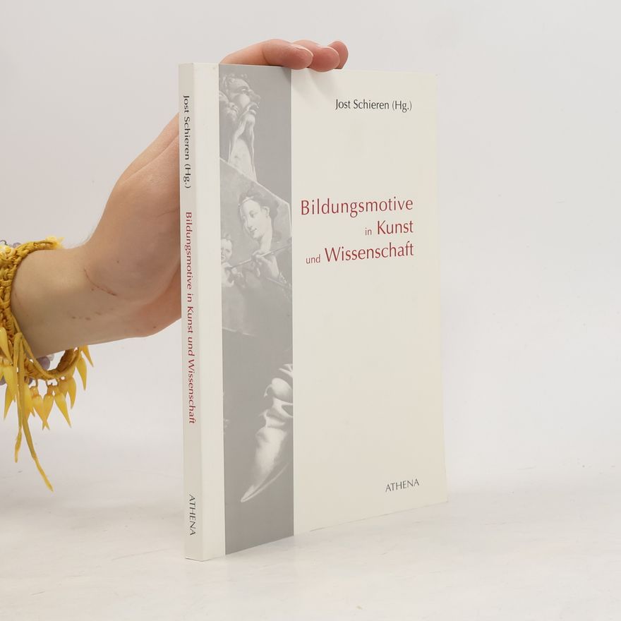 Jost Schieren Bildungsmotive in Kunst und Wissenschaft