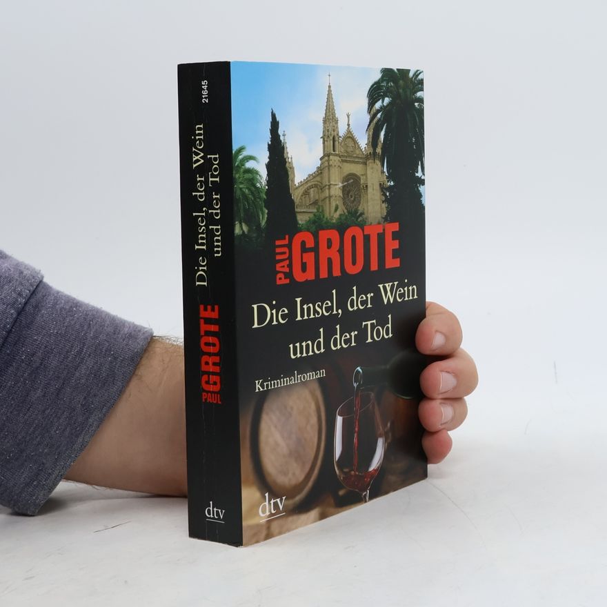 Paul Grote Die Insel, der Wein und der Tod