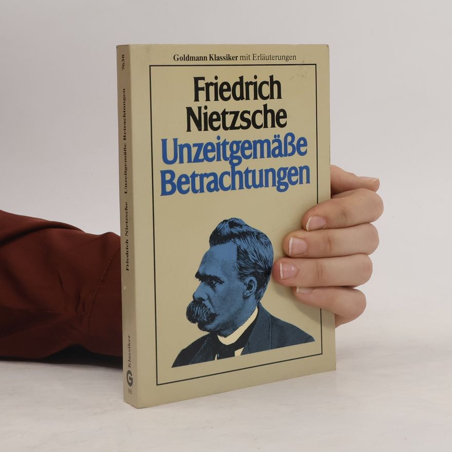 Friedrich Nietzsche Unzeitgemäße Betrachtungen