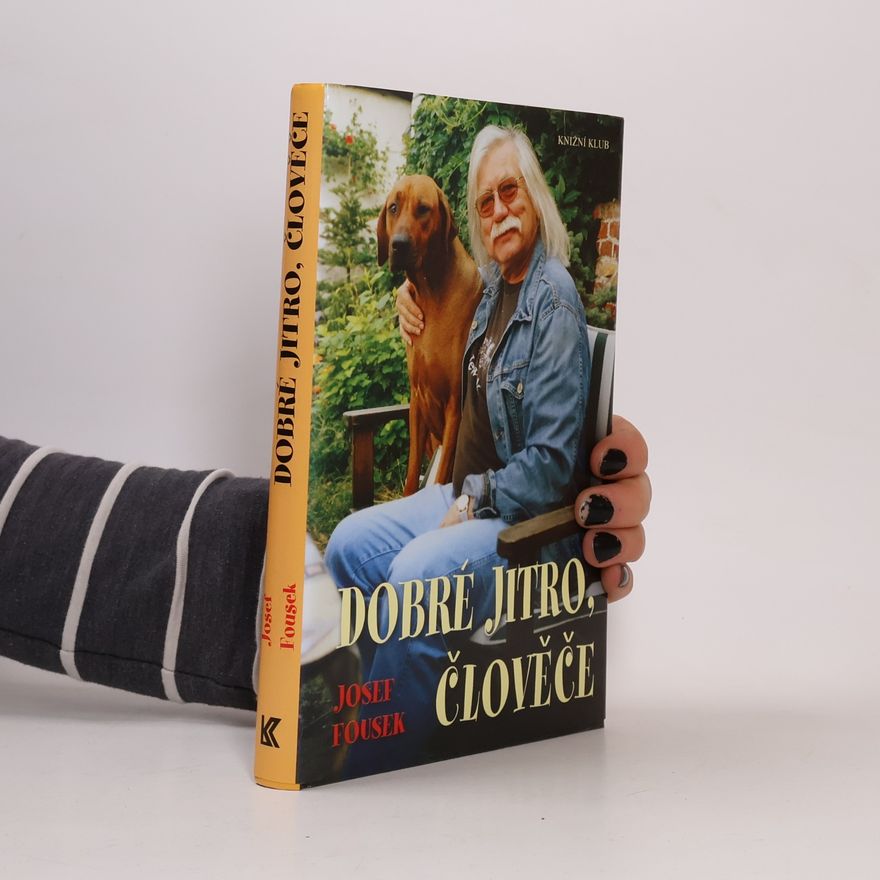 Josef Fousek Dobré jitro, člověče