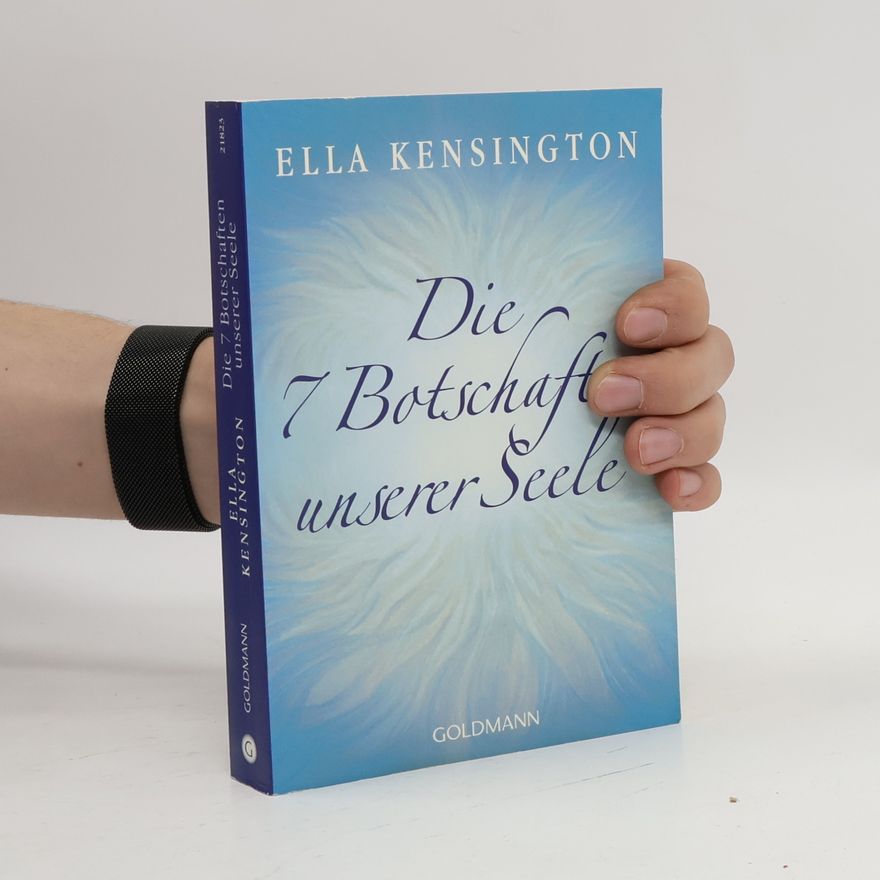 Ella Kensington Die 7 Botschaften unserer Seele